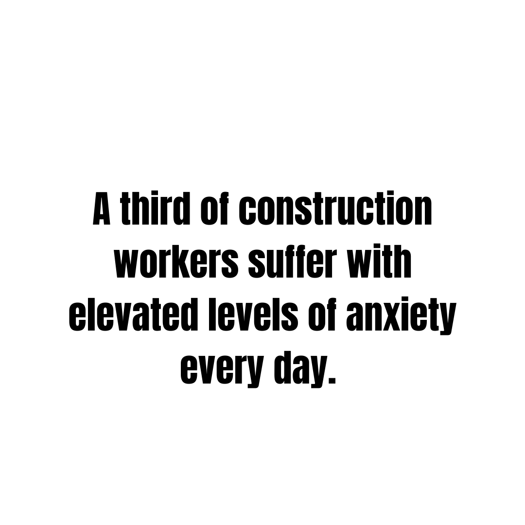 A third of construction workers suffer with elevated levels of anxiety every day